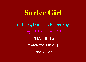 Surfer Girl

In the style of The Beach Boys

TRACK 1 2
Womb and Muuc by

Bm-m Wdaon