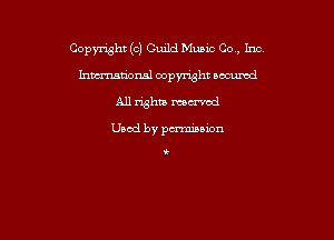 Copyright (c) Guild Music Co , Inc

Lntcmatzonsl oopynsht oocumd
All what mm'cd

Uaod by pmaion

k