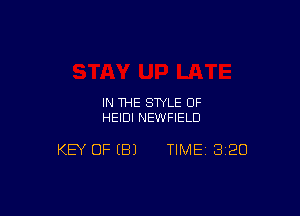 IN THE STYLE OF
HEIDI NEWFIELD

KEY OF B) TIME 3120