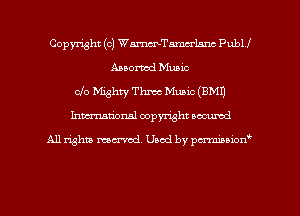 Copyright (c) WarmTamcanne PubU
Anorwd Music
do Mighty Three Music (BMI)
Inman'onsl copyright secured

All rights ma-md Used by pmboiod'