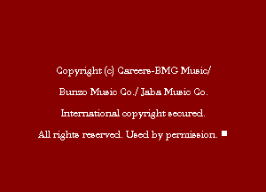 Copyright (c) Cm-BMC Music!
Burma Muaic Col Jaba Music Co,
Inmarionsl copyright wcumd

All rights mea-md. Uaod by paminion '