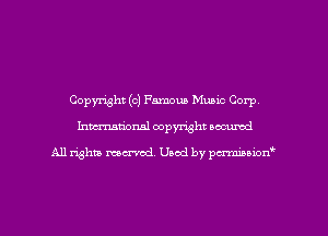 Copyright (c) Famous Music Corp,
Inman'onsl copyright secured

All rights ma-md Used by pmboiod'