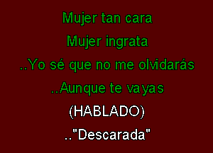 (HABLADO)
..Descarada
