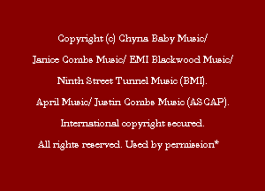 Copyright (c) Chyna Baby Mubid
Janice Cornbb Musld E.MI Blackwood Muswl
Ninth Sm Tunnel Music (3M1).

April Music! Justin Combs Music (AS CAP).
Inmn'onsl copyright Banned.

All rights named. Used by pmnisbion