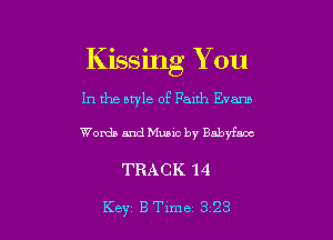 Kissing You
In the style of Faith Evans

Womb arm! Music by Babyfaoc

TRACK 14

Key B Time 3 23 l