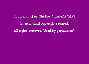Copyright (c) by Chi-Boy Music (ASCAP)
hmmnal copyright oacumd

A11 righta mom'od Used by penniuioxf