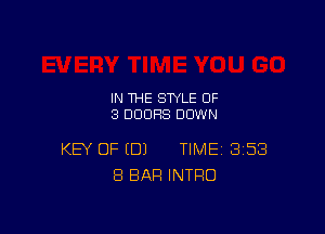 IN THE STYLE 0F
3 DOORS DOWN

KEY OF (DJ TIME 358
8 BAR INTRO