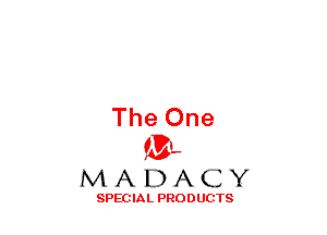 The One
(3-,

MADACY

SPECIAL PRODUCTS
