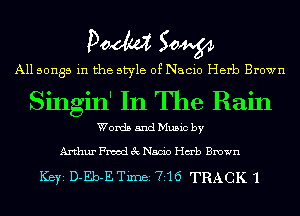 Doom 50W

All songs in the style of Nacio Herb Brown

Singin' In The Rain

Words and Music by

Arthur Fmod 3c Nada Hub Brown

ICBYI D-Eb-E TiInBI 716 TRACK '1