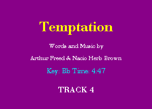 Temptation

Worda and Muuc by
Arthur wad 3r. Nada Hub Brown

Keyz Bb Tm 4 47

TRACK 4