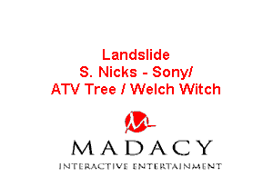Landste
S. Nicks - Sonyl
ATV Tree I Welch Witch
am

MADACY

JNTIRAL rIV!lNTII'.1.UN.MINT