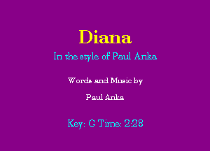 Diana
In the style of Paul Anka

Words and Mums by
Paul W

Key, c Time 2 28