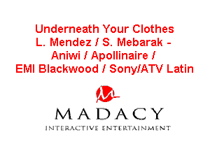 Underneath Your Clothes
L. Mendez I S. Mebarak -

Aniwi I Apollinaire I
EMI Blackwood I SonyIATV Latin

IVL
MADACY

INTI RALITIVI' J'NTI'ILTAJNLH'NT