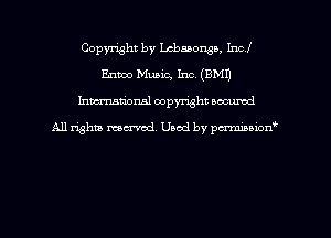 Copyright by chaaongo, Incl
Emoo Music, Inc. (BMI)
hman'onal copyright occumd

All righm marred. Used by pcrmiaoion