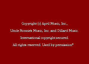 Copyright (0) April Music, Inc,
Unclc Ronnicb Music, Inc. and Dillard Music.
Inmn'onsl copyright Banned.

All rights named. Used by pmnisbion