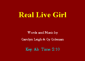 Real Live Girl

Words and Music by
Carolyn Lcigh 3c Cy Coleman

Key Ab Time 210