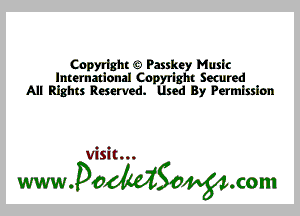 Copyright GD Passkey Music
International Cnpyrlght Secured
All Rights Reserved. Used By Permission

Visit...

wwaodtdSonom