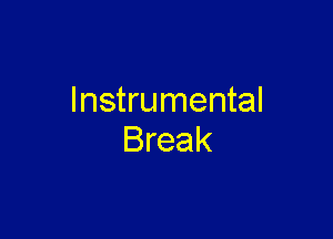 Instrumental

Break