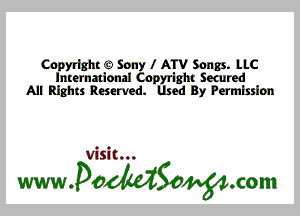 Copyright 63 Sony 1 ATV Songs. LLC
International Cnpyrlght Secured
All Rights Reserved. Used By Permission

Visit...

wwaodtdSonom