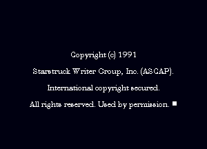 Copyright (c) 1991
Stantnzck Writer Cmup, Inc. (ASCAP)
Inmarionsl copyright wcumd

All rights mea-md. Uaod by paminion '