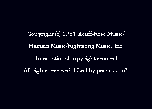 Copyright (c) 1951 Acuff-Roac Municf
Hariam Muaichighmong Munic, Inc,
Inman'onsl copyright secured

All rights ma-md Used by pmboiod'