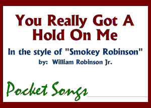 You! Really Got A
Hold On Me

In the style of Smokey Robinson

by William Robinson lr.

pedal 30w