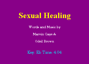 Sexual Healing

Words and Munc by
Marvin Gaye ck

Odcil Brown

Key EbTime 404