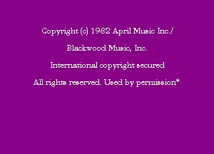 Copyright (c) 1982 April Music Incl
Blackwood Music, Inc.
hman'onal copyright occumd

All righm marred. Used by pcrmiaoion