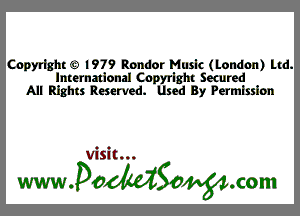 Copyright e) 1979 Rondor Muslc (London) ltd.
International Cnpyrlght Secured
All Rights Reserved. Used By Permission

Visit...

wwaoMSonom