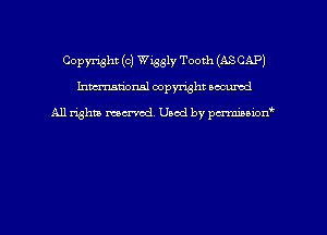 Copyright (c) Wiggly Tooth (ASCAP)
hman'onsl copyright secured

All rights moaned. Used by pcrminion