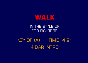 IN THE STYLE 0F
FOO FIGHTERS

KEY OF (A) TIME 421
4 BAR INTRO