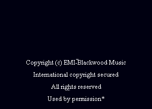 Copynght (c) EMI-quackwood Music

lntemauonal copynght secured
All ngpts tesexved

Used by permissiom