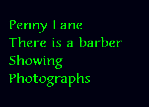 Penny Lane
There is a barber

Showing
Photographs