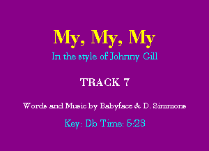 My, My, My

In the style of Johnny Gill

TRACK 7

Words and Music by Babyfaax 3c D. Simmons

ICBYI Db TiIDBI 528