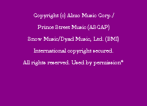 Copyright (c) Almo Music Corp!
Prince Sm Music (ASCAPJ
Snow Muaichyad Music, Ltd. (BM!)
hman'onsl copyright occumd,

A11 righm marred Used by pminion