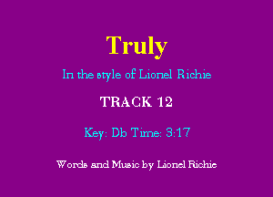 Truly
In the nwle of home! Ruble
TRACK '1 2

Key Db Time 317

Womb and Munc by Lmncl Rmhxc