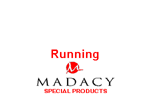 Running
(3-,

MADACY

SPECIAL PRODUCTS