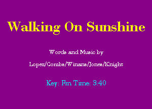 XValking On Sunshine

Words and Music by
LopdCombafWinsnsHonlenight

ICBYI Fm Timei 340