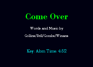 Come Over

Worda and Muuc by
CollinachllfCombonma

Keyz Abm Tm 4 52