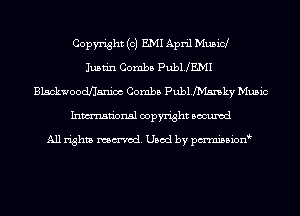 Copyright (c) EMI April Mubid
Justin Combs PubUEMI
Blackwoodflanioc Combs Publ.ka Music
Inmn'onsl copyright Bocuxcd

All rights named. Used by pmnisbion