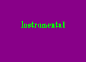 Instrumental