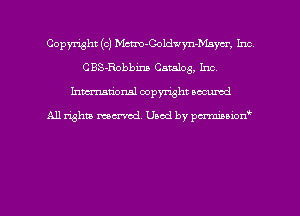 Copyright (c) Mcm-Coldwyn-Mnycr, Int)
CBS-Robbina Catalog, Inc.
hman'onal copyright occumd

All righm marred. Used by pcrmiaoion