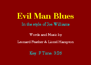 Evil Man Blues

In the style of Joe Wdhamo

Words and Muuc by
Lmnzmzl Feather 6 . Lionel Hampuon

Key FTm-xe 326 l