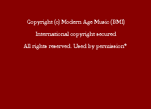 Copyright (c) Modem Age Music (EMU
hmmdorml copyright nocumd

All rights macrmd Used by pmown'
