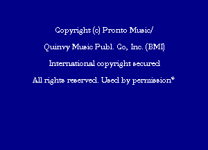 Copyright (c) Pronto Music!
Quinvy Music Publ. Co, Inc. (EMU
hman'onal copyright occumd

All righm marred. Used by pcrmiaoion
