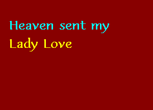 Heaven sentrny

Lady Love