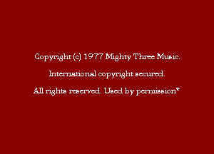 Copyright (c) 1977 Mighty Three Munio
hman'oxml copyright secured,

A11 righm marred Used by pminion