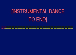 IINSTRUMENTAL DANCE
TO ENDI
