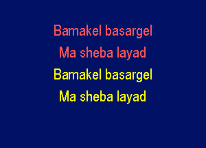 Bamakel basargel
Ma sheba layad

Bamakel basargel

Ma sheba layad