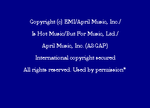 Copyright (c) EMUApril Music, Incl
Is Hot MuaidBut For Music, Ltd!
April Music, Inc. (ASCAP)
Inman'onsl copyright secured

All rights ma-md Used by pmboiod'